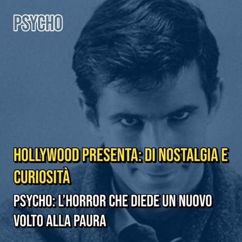 Episodio 7- Psycho, l’horror che diede un nuovo volto alla paura
