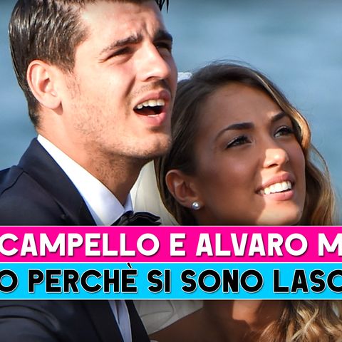 Alvaro Morata Ed Alice Campello: Ecco Perchè Si Sono Lasciati Davvero!