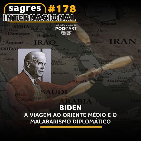 #178 | Biden: a viagem ao Oriente Médio e o malabarismo diplomático