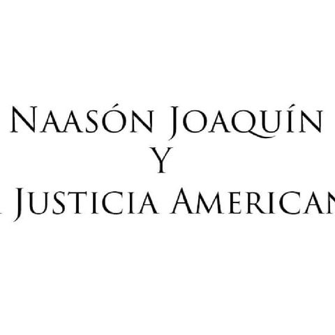 Episodio 1 - Naasón Joaquín Y La Justicia Americana