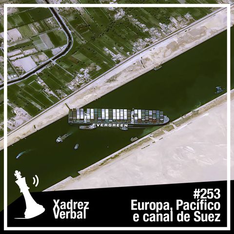 Xadrez Verbal #253 Canal de Suez