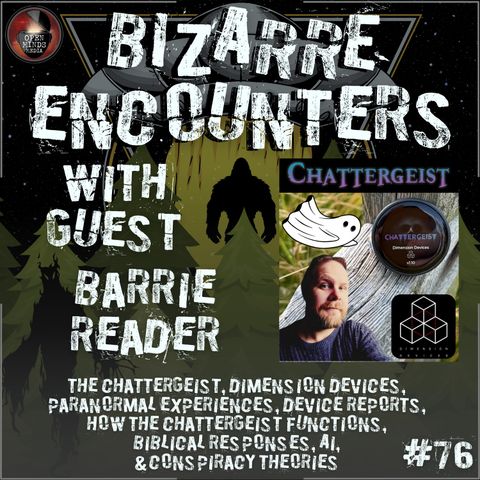 #76 Barrie Reader "The Chattergeist, Dimension Devices, Paranormal Experiences, Device Reports, How the Chattergeist Functions, Biblical Res