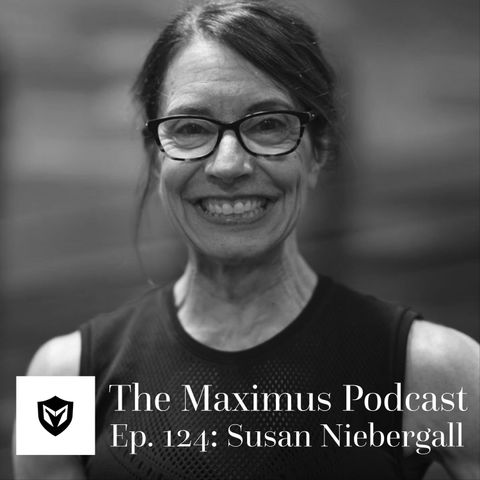 The Maximus Podcast Ep. 124 - Susan Niebergall