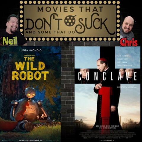 Movies That Don't Suck and Some That Do: The Wild Robot/Conclave