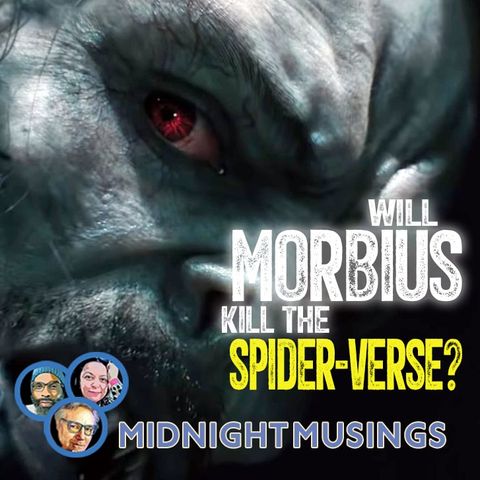 Will MORBIUS suck the life out of the Spider-verse? (A Midnight Musings Short Take)
