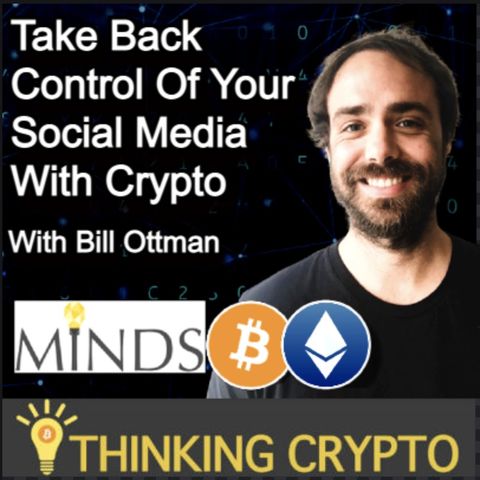 Bill Ottman Interview - Minds  Crypto Powered Social Network - Facebook Meta, Social Media & Society
