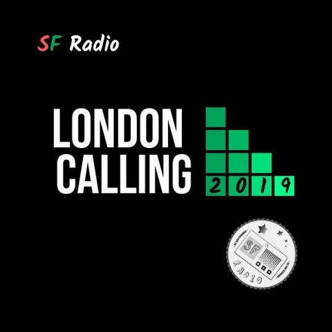 Episode 13 - LONDON CALLING. SF Radio. 2019