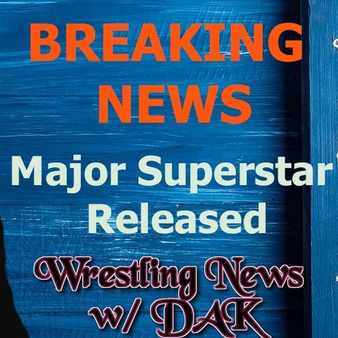 Breaking News: Major WWE Superstar Released