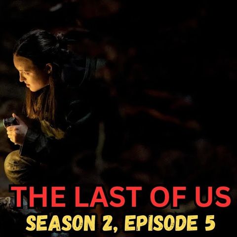 Showtime with the Cube The Last of Us S2 EP5 Review