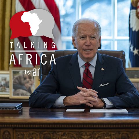 #106: Biden says America Is Back. What does that mean for Africa?
