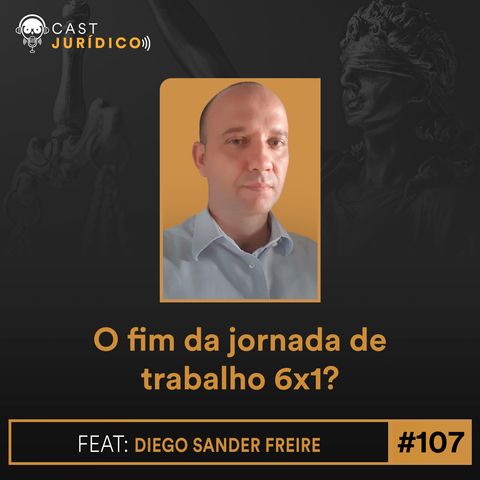 Episódio 107:O fim da jornada de trabalho 6x1?