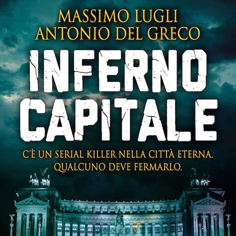 Massimo Lugli: c’è un serial killer nella città eterna. Qualcuno deve fermarlo