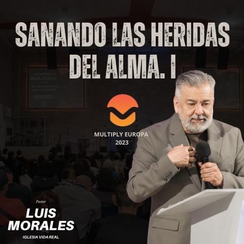 Sanando las heridas del alma I (Luis Morales)