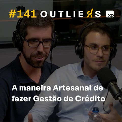 #141 - A maneira Artesanal de fazer Gestão de Crédito