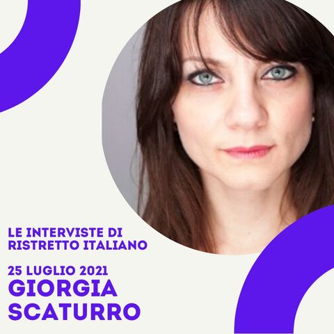 Le interviste di Ristretto Italiano - Giorgia Scaturro - Un'italiana a Londra - 25 luglio 2021