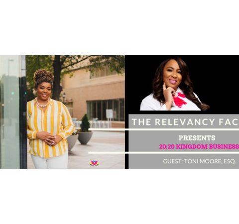 The Relevancy Factor: 20:20 Business Mastery with Expert Toni Moore, ESQ