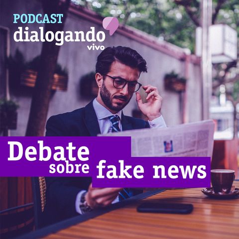 #001 - Podcast Dialogando - Fake News