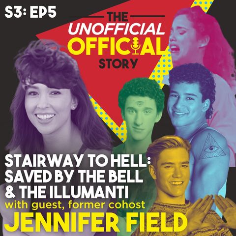 S3E5 Stairway to Hell Saved By the Bell & the Illuminati with Jennifer Field