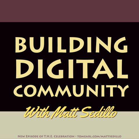 Building a Digital Community with Matt Sedillo