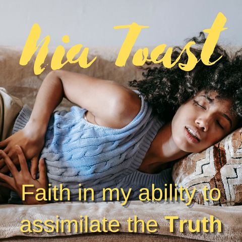 Nia Toast - Faith in my ability to assimilate the truth