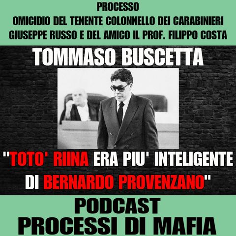 Tommaso Buscetta "Riina era più intelligente di Provenzano" - Processo per l’omicidio del Tenente Colonnello dei carabinieri Giuseppe Russo