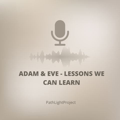 Adam & Eve - Lessons We Can Learn