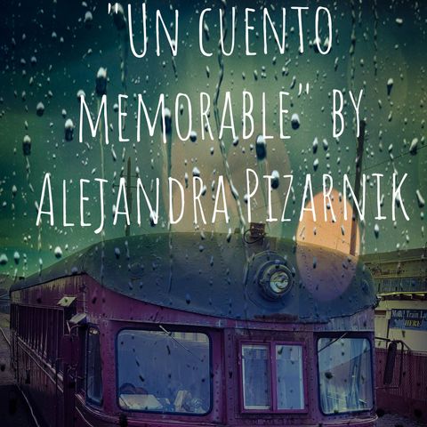 "Un cuento memorable" by Alejandra Pizarnik