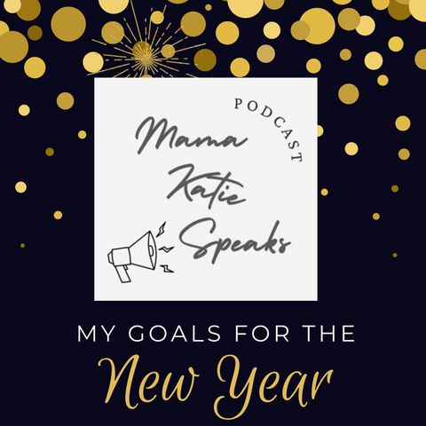 Episode 24: My Goals For The New Year!