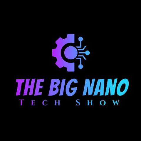 The Big Nano Tech-Show LIVE Episode #6