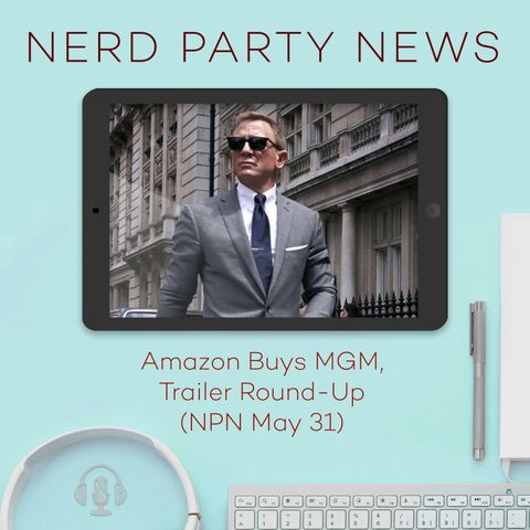 Amazon Buys MGM, Trailer Round-Up (NPN May 31)