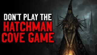 "Don't play the Hatchetman Cove game" Creepypasta