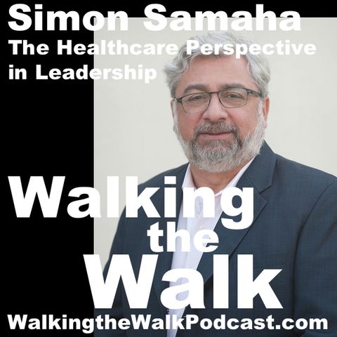 044 - Dr. Simon Samaha - The Healthcare Perspective in Leadership