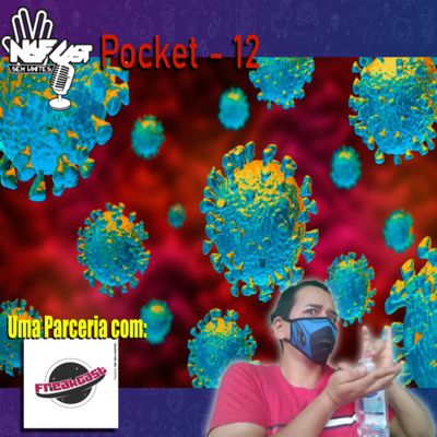 NGFCAST Pocket 12 - O Coronavírus não acabou! ( Feat. FreakCast )