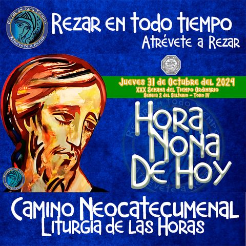 HORA NONA ✟ JUEVES 31 DE OCTUBRE DEL 2024 ✟ Camino Neocatecumenal ✟ Liturgia de las Horas NONA 