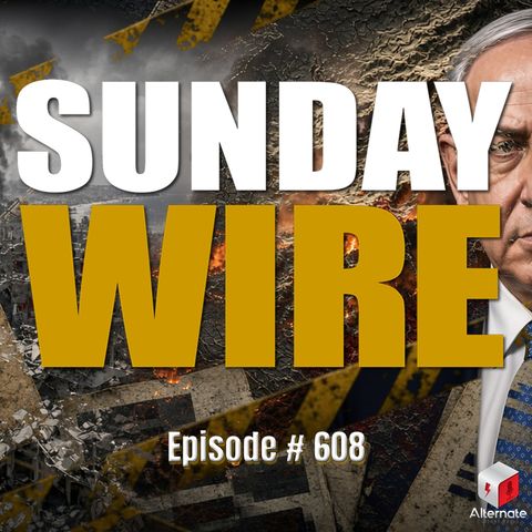 SUNDAY WIRE EP 608 — Erasing The Evidence