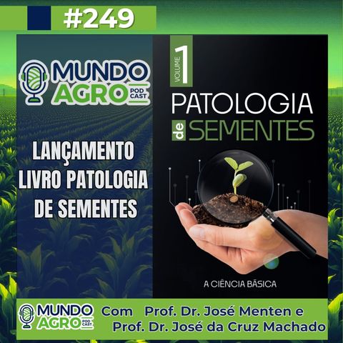 #249 MAP Lançamento Livro Patologia Sementes com Prof. Dr. José Menten e Prof. Dr. José da Cruz Machado