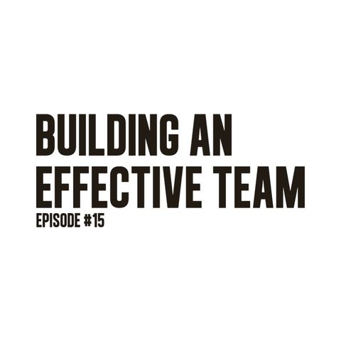 "Building an Effective Team" | Dr. Eugene Wilson | Ep. 15
