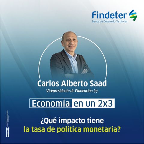 ¿Qué impacto tiene la tasa de política monetaria?