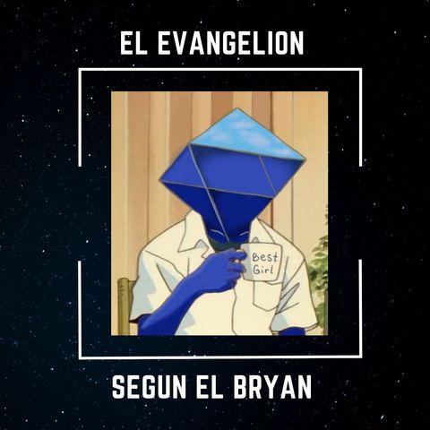 El Evangelion según el Bryan