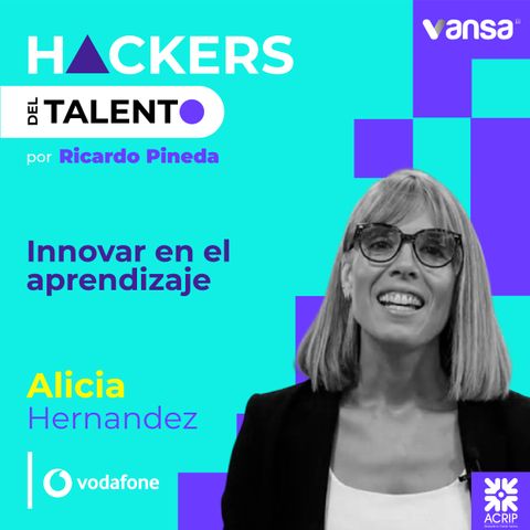 085. Innovar en el aprendizaje- Alicia Hernández (Vodafone)  -  Lado B