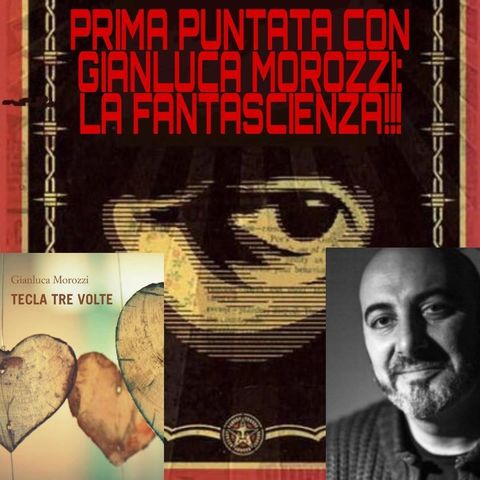 Gianluca Morozzi I: la FANTASCIENZA - Quarantesima puntata