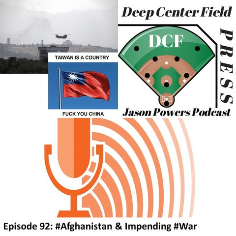 Episode 92: Afghanistan & Impending War