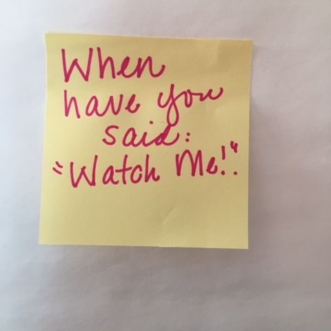 When Have You Said, “Watch Me?"