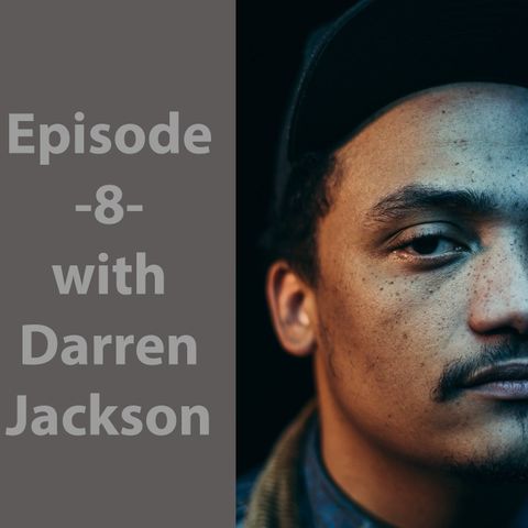 Episode 8 w/ Darren Jackson