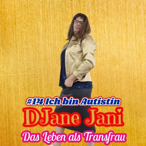 #14 Ich bin Autistin / DJane Jani - Das Leben als Transfrau