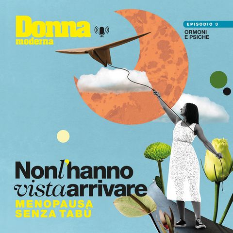 Episodio 3 - Ormoni e psiche