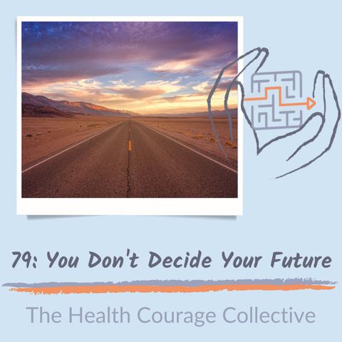 79: You Don't Decide Your Future (Orig Published 10/6/21)