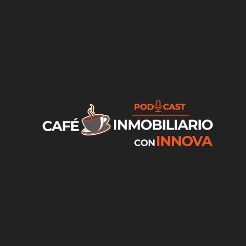 ¡Realtor nuevo vende $16M en solo 2 años! | Podcast - Café Inmobiliario con Innova Ep. 02