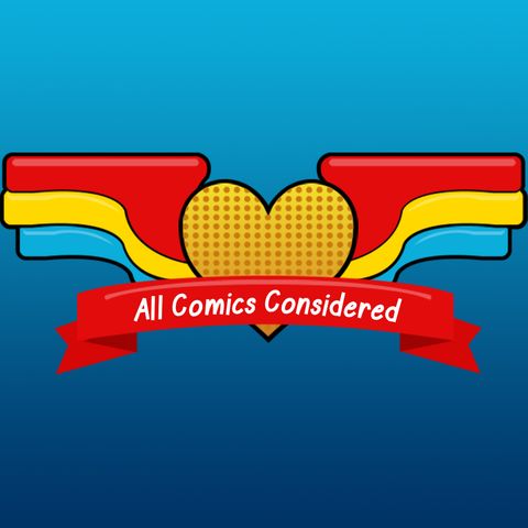 All Comics Considered Episode 2