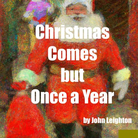 Christmas Comes but Once a Year - 5